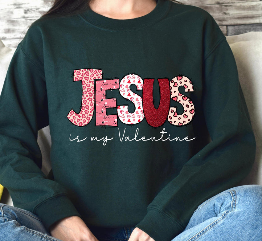 Jesus Valentines Day Sweat, Jesus is My Valentine Shirt, Christian Love Sweater, Shirt for Women, Girl Jumper, Religious Valentines Day Gift