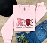 Jesus Valentines Day Sweat, Jesus is My Valentine Shirt, Christian Love Sweater, Shirt for Women, Girl Jumper, Religious Valentines Day Gift