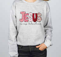 Jesus Valentines Day Sweat, Jesus is My Valentine Shirt, Christian Love Sweater, Shirt for Women, Girl Jumper, Religious Valentines Day Gift