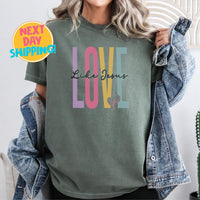 Comfort Colors Love like Jesus Shirt, Jesus Shirts, Religious Shirt, Bible Verses, Religion Shirt, Godly tee,  Love and Grace Shirt