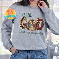 With God All Things Are Possible Sweatshirt, Faith Shirt, Christian Shirt, God Love Sweatshirt, Christian Jesus Sweatshirt, Christmas Gift